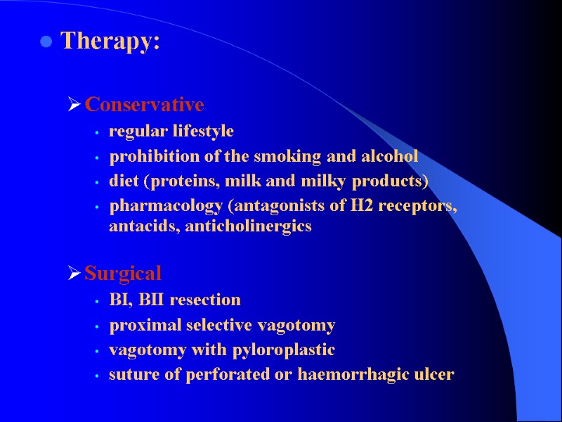 Therapy:  Conservative  regular lifestyle prohibition of the smoking and alcohol diet (proteins,